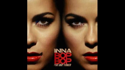 *2015* Inna ft. Eric Turner - Bop Bop