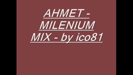 Ahmet -milenium Mix - by ico81
