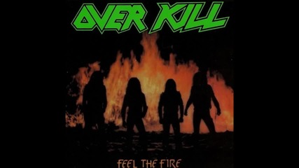 Overkill - Feel The Fire