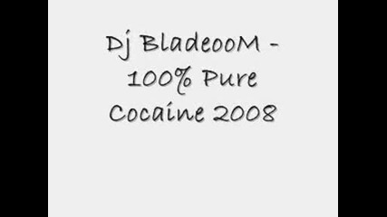 Dj Bladeoom - 100 Pure Cocaine 2008