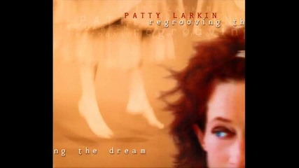Patty Larkin - Anyway The Main Thing Is