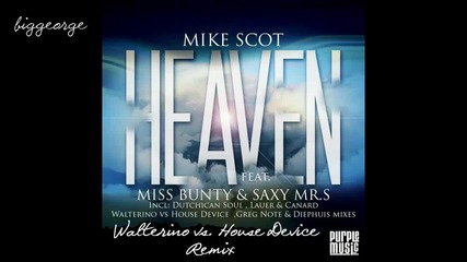 Mike Scot ft. Miss Bunty And Saxy Mr.s - Heaven ( Walterino vs. House Device Remix )
