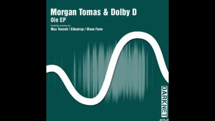 Morgan Tomas & Dolby D - Oie (wave Form Remix)