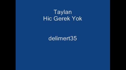 Taylan - Hic Gerek Yok 2009