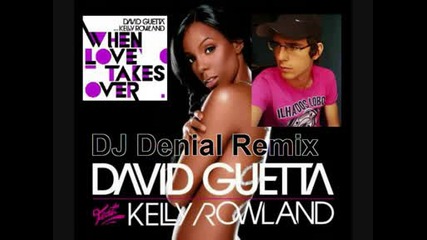 David Guetta ft. Kelly Rowland - When Love Takes Over Dj Denial Remix