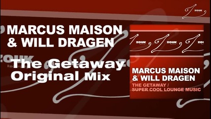 Marcus Maison & Will Dragen - The Getaway (original Mix)