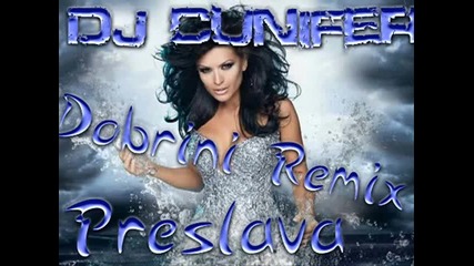 Preslava - Dobrini Remix 2011!!new!!*ново*