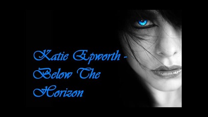 !!! • Katie Epworth - Below The Horizon • !!!