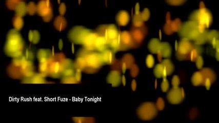 • Dirty Rush ft. Short Fuze - Baby Tonight •