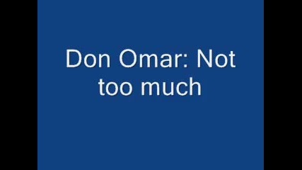 Don Omar - Not too much