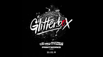 Glitterbox @ Printworks part1 23-02-2019