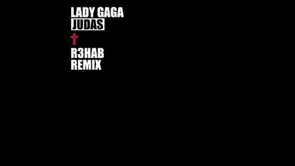 Страхотен Ремикс! Lady Gaga - Judas ( R3hab Remix) H D
