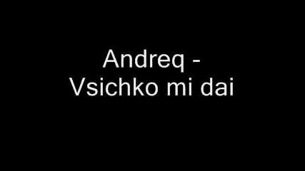 andrea - vsicho mi dai 