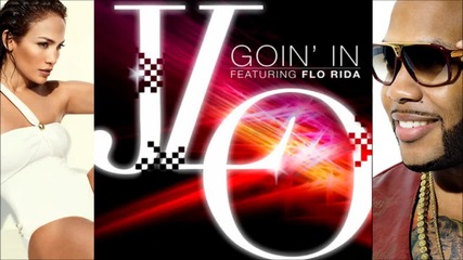 New! Jennifer Lopez ft. Flo Rida - Goin' In [ 2o12 ]