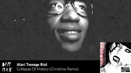 Atari Teenage Riot - Collapse Of History (christine Remix)