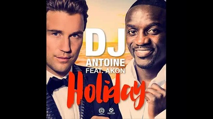 *2016* Dj Antoine ft. Akon - Holiday