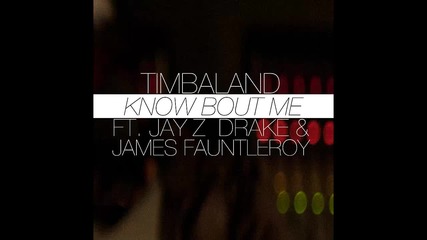 Timbaland ft. Drake, Jay Z & James Fauntleroy - Know Bout Me