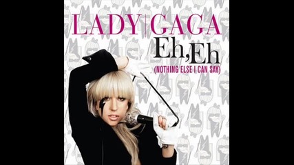 Lady Gaga - Eh, Eh (nothing Else I Can Say) (audio)