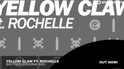 Yellow Claw ft. Rochelle - Shotgun (original Mix)