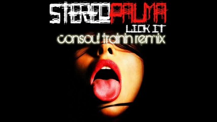 Stereo Palma - Lick It (consoul Trainin Remix)