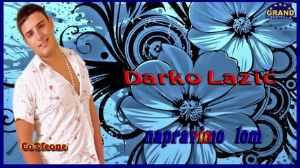 Darko Lazic - Napravimo lom