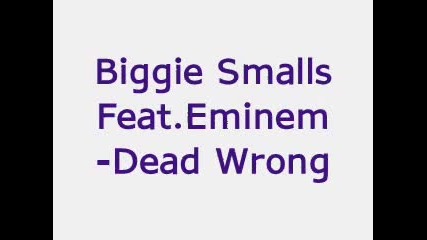 Biggie Smalls Feat.eminem-dead Wrong