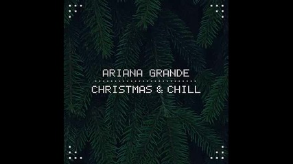 *2015* Ariana Grande - Christmas & Chill