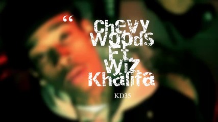 Chevy Woods Ft. Wiz Khalifa - Kd35