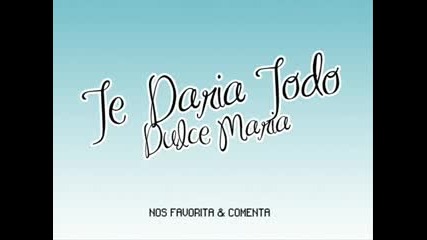 Te Daria Todo - Dulce Maria 