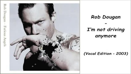 Rob Dougan - I'm not driving anymore (vocal Edition - 2003)