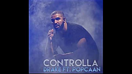 *2016* Drake ft. Popcaan - Controlla ( Alternate version )