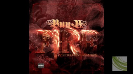 Bun B Ft. Rick Ross, 2 Chainz & Serani - Fire