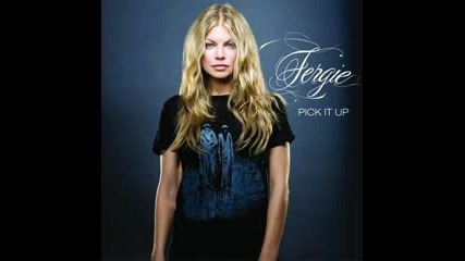 Fergie Feat. Will.I.Am - Pick It Up !!!