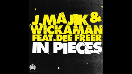 J Majik and Wickaman ft. Dee Freer - In Pieces (radio Edit) 