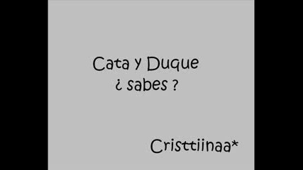 cata y duque - Sabes