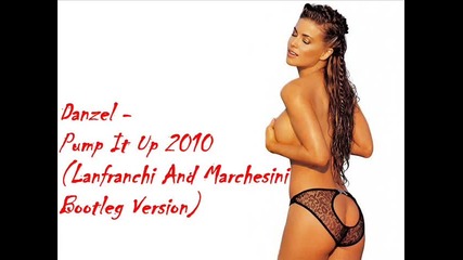 Danzel - Pump It Up 2010 (lanfranchi And Marchesini Bootleg Version) 