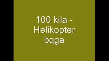 100 kila - Helikopter bqga 