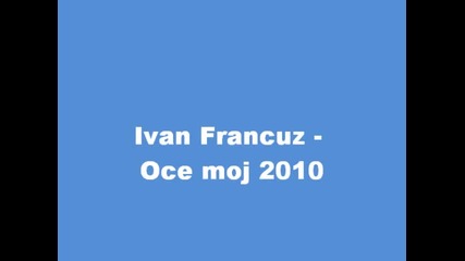 ivan fracuz oce moj 2011 