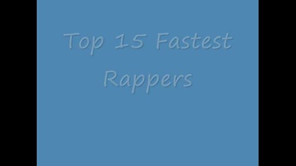 Топ 15 На Най Бързите Рапари завинаги