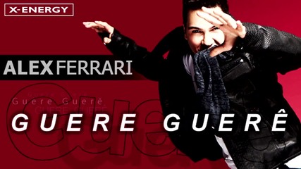 2013 / Alex Ferrari - Guere Guere ( Official Audio ) latino dance