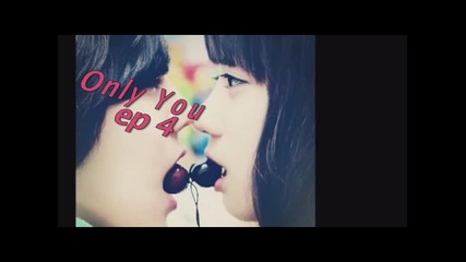 Only you ~ episode 4
