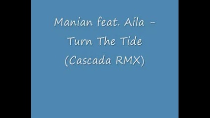Manian Feat Aila - Turn The Tide (cascada Rmx)