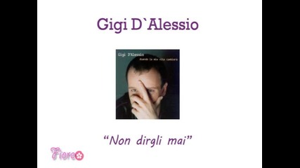 Gigi D`alessio - Non dirgli mai 