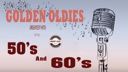 Golden Oldies 50's and 60's - 50's & 60's Oldies But Goodies - Best of The 50's and 60's Music
