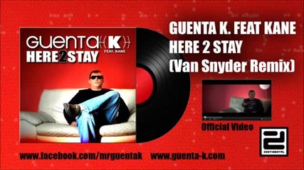 Guenta K. feat. Kane - Here 2 Stay ( Van Snyder Remix )