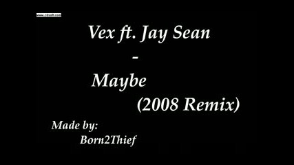 Vex Ft. Jay Sean - Maybe (remix)