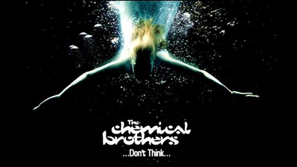 The Chemical Brothers - Don t Think Further Bonus Track