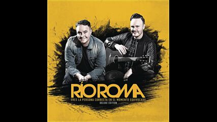 Rio Roma - Eres la Persona Correcta en el Momento Equivocado (audio)
