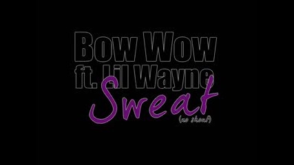Bow Wow ft. Lil Wayne - Sweat