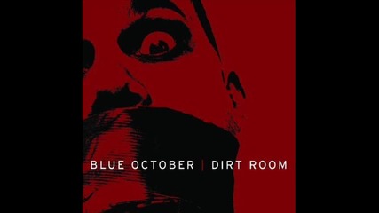 Blue October - Dirt room
